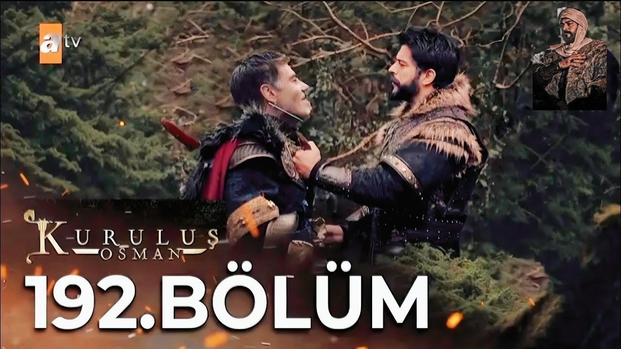 تابع مسلسل المؤسس عثمان الحلقة 192 Kuruluş Osman بعد تأجيلها في هذا الموعد عبر الفجر الجزائرية وATV التركية.. نزل القنوات الناقلة بالتردد